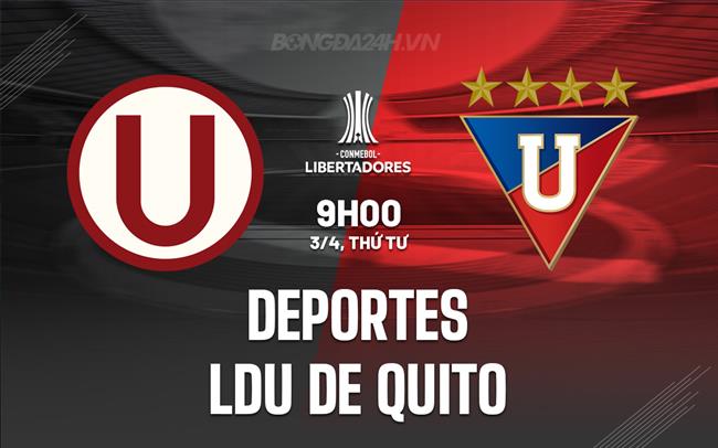 Nhận định Deportes vs LDU de Quito 9h00 ngày 3/4 (Copa Libertadores 2024)