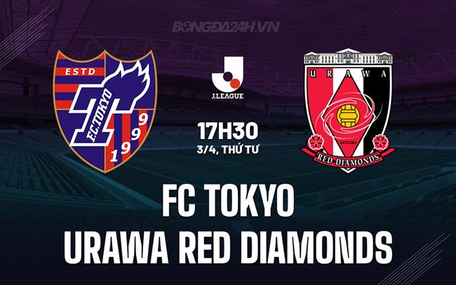 Nhận định FC Tokyo vs Urawa Red Diamonds 17h30 ngày 3/4 (Giải vô địch quốc gia Nhật Bản 2024)