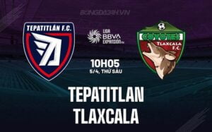 Nhận định Tepatitlan vs Tlaxcala 10h05 ngày 5/4 (hạng 2 Mexico 2023/24)