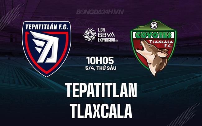 Nhận định Tepatitlan vs Tlaxcala 10h05 ngày 5/4 (hạng 2 Mexico 2023/24)