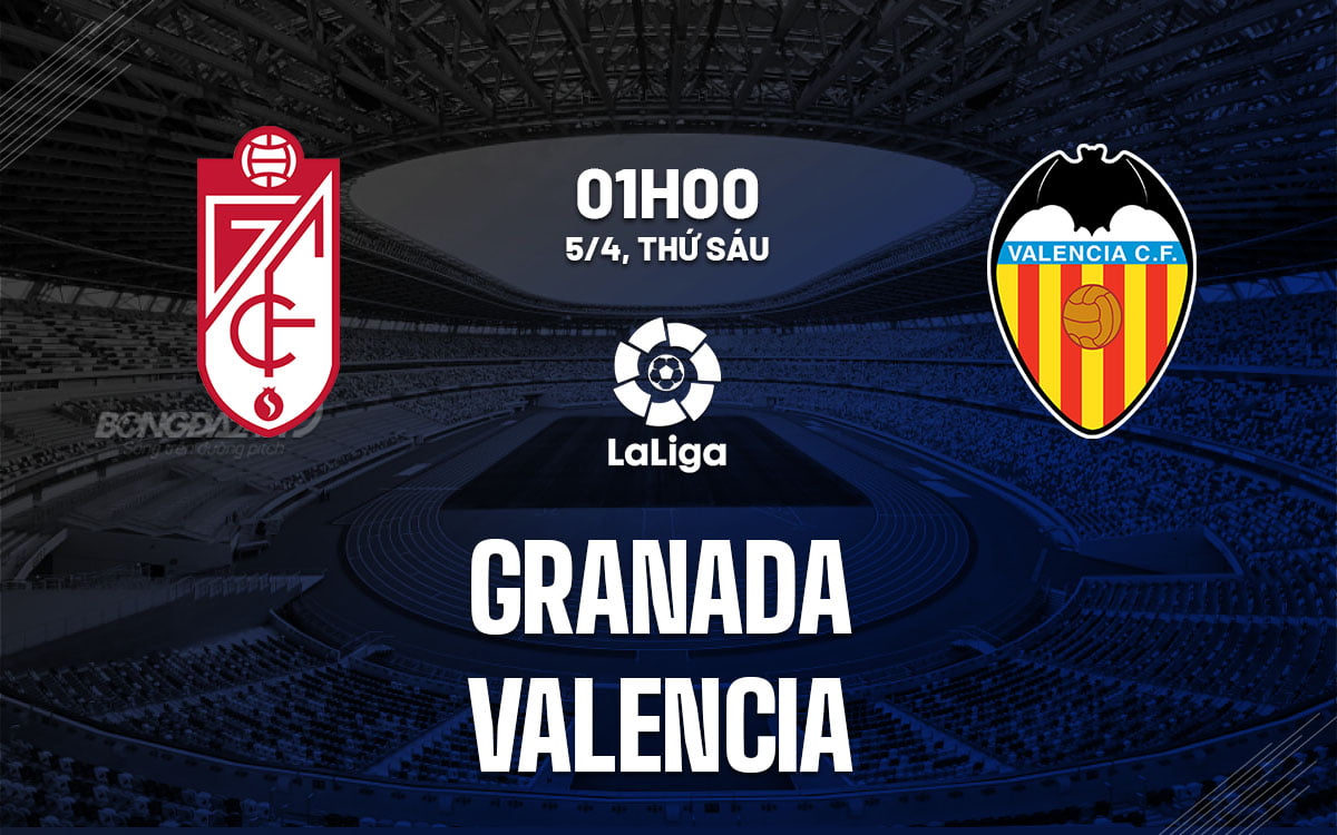 Soi kèo bóng đá Granada vs Valencia ngày hôm nay