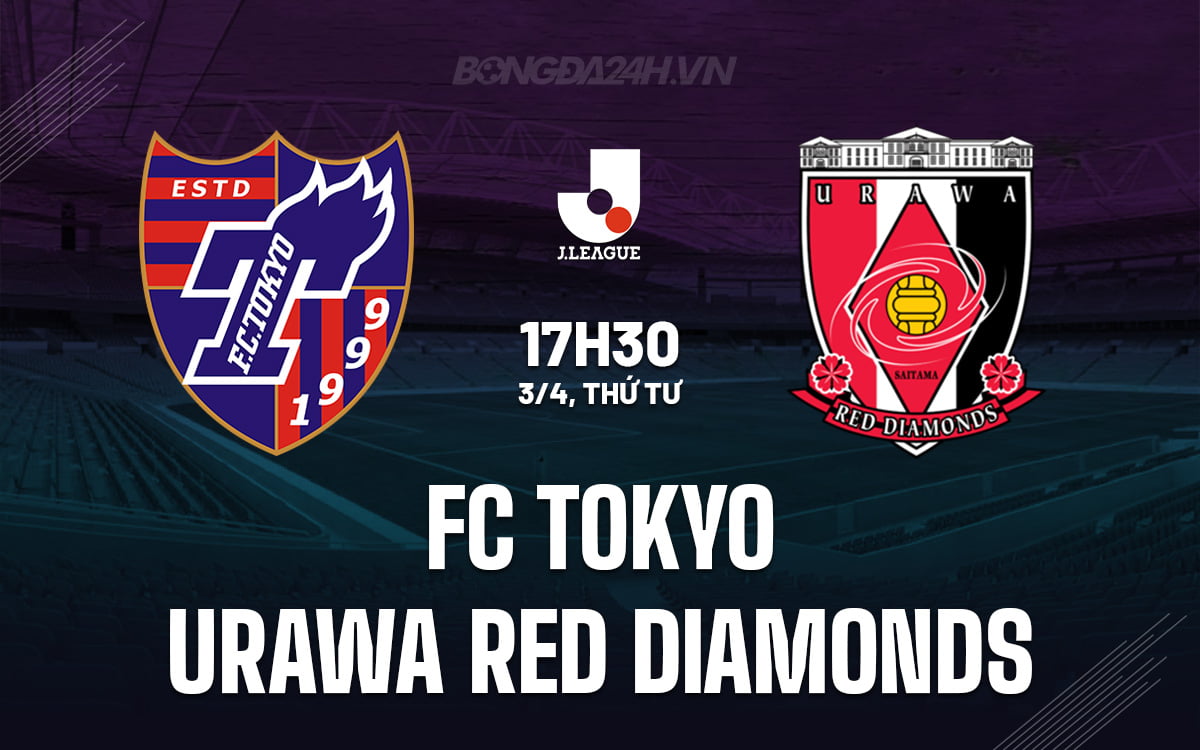 FC Tokyo vs Kim cương đỏ Urawa