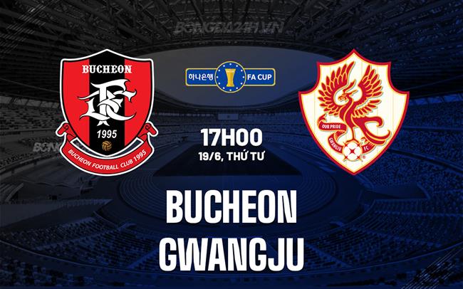 Nhận định Bucheon vs Gwangju 17h ngày 19/6 (Cúp Quốc gia Hàn Quốc 2024)